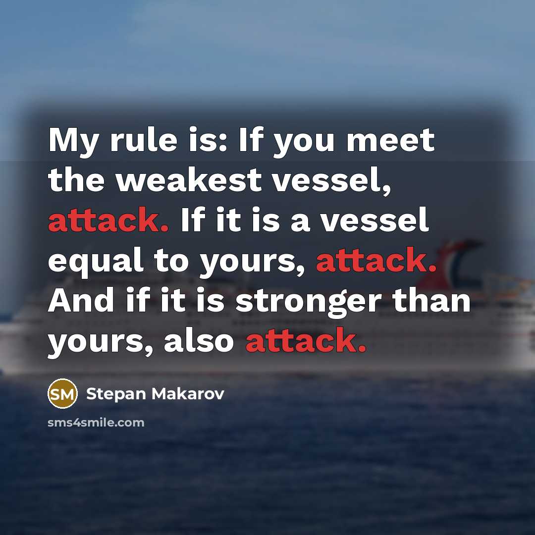 “My rule is: If you meet the weakest vessel, attack.…” quote by Stepan Makarov