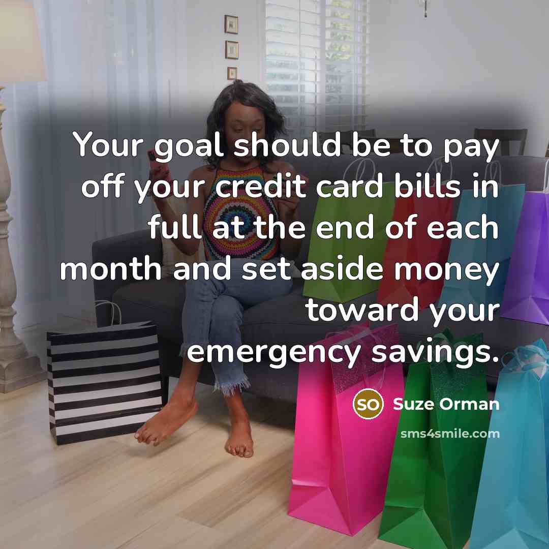 “Your goal should be to pay off your credit card…” quote by Suze Orman