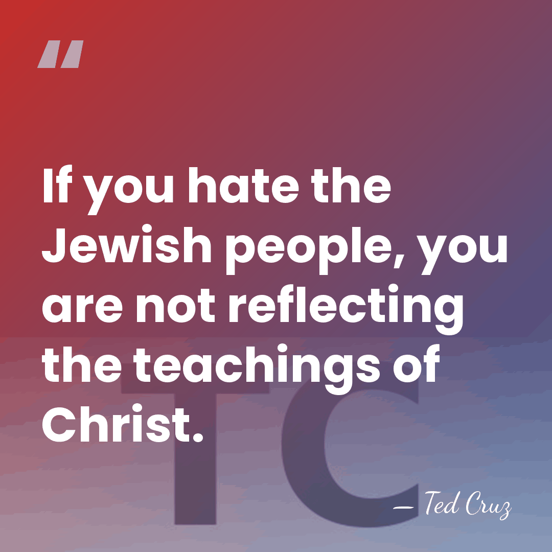 If you hate the Jewish people, you are not reflecting the teachings&hellip; - Ted Cruz