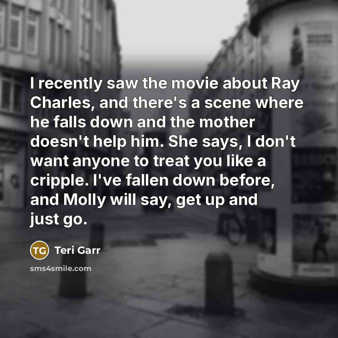 “I recently saw the movie about Ray Charles, and there's…” quote by Teri Garr