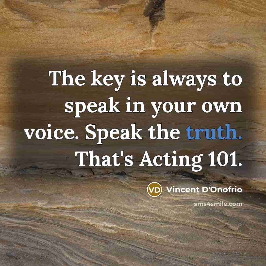 “The key is always to speak in your own voice.…” quote by Vincent D'Onofrio