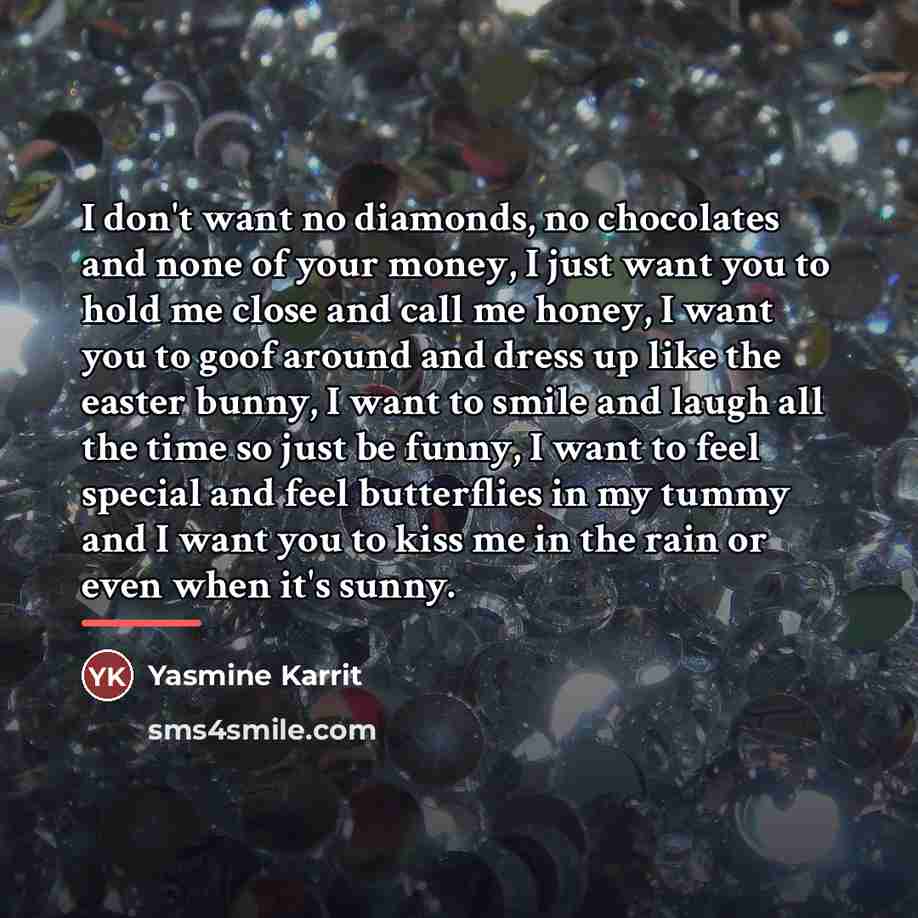 “I don't want no diamonds, no chocolates and none of…” quote by Yasmine Karrit