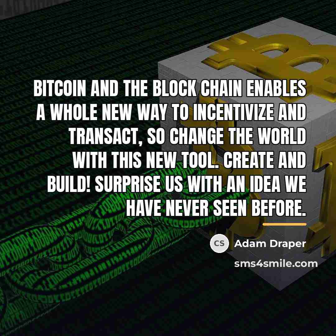 “Bitcoin and the block chain enables a whole new way…” quote by Adam Draper