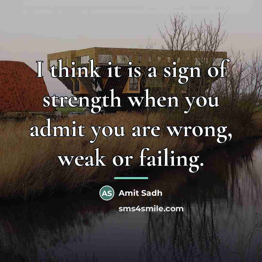 “I think it is a sign of strength when you…” quote by Amit Sadh