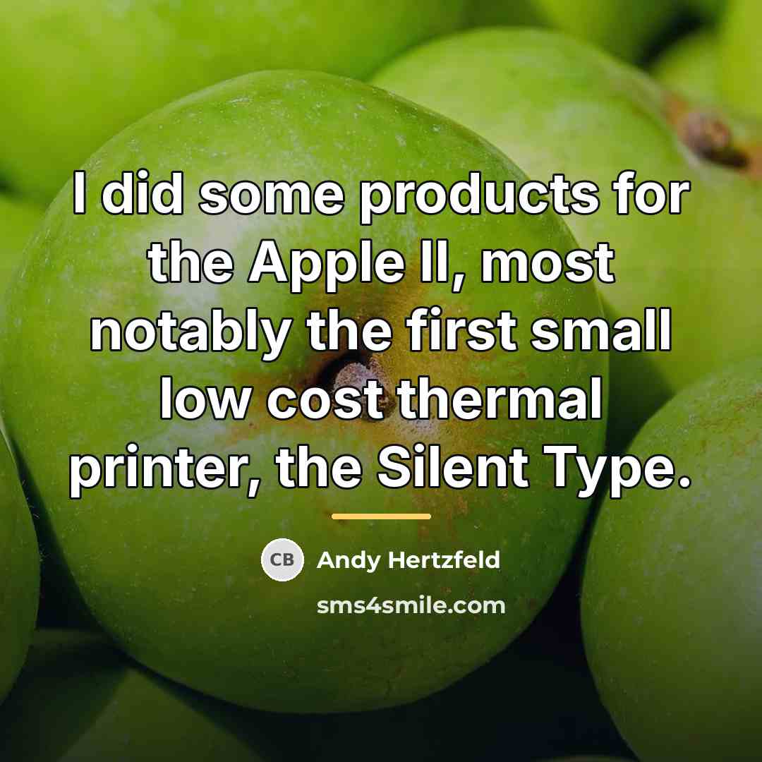 “I did some products for the Apple II, most notably…” quote by Andy Hertzfeld