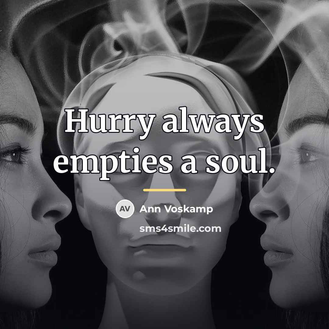 “Hurry always empties a soul.…” quote by Ann Voskamp