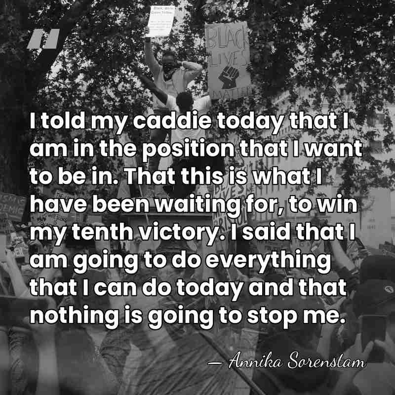 I told my caddie today that I am in the position that&hellip; - Annika Sorenstam