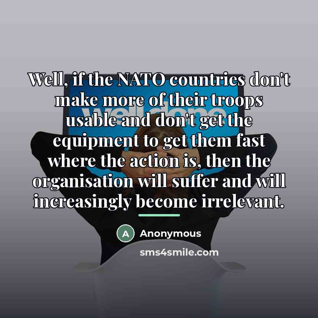 “Well, if the NATO countries don't make more of their…” quote by Anonymous