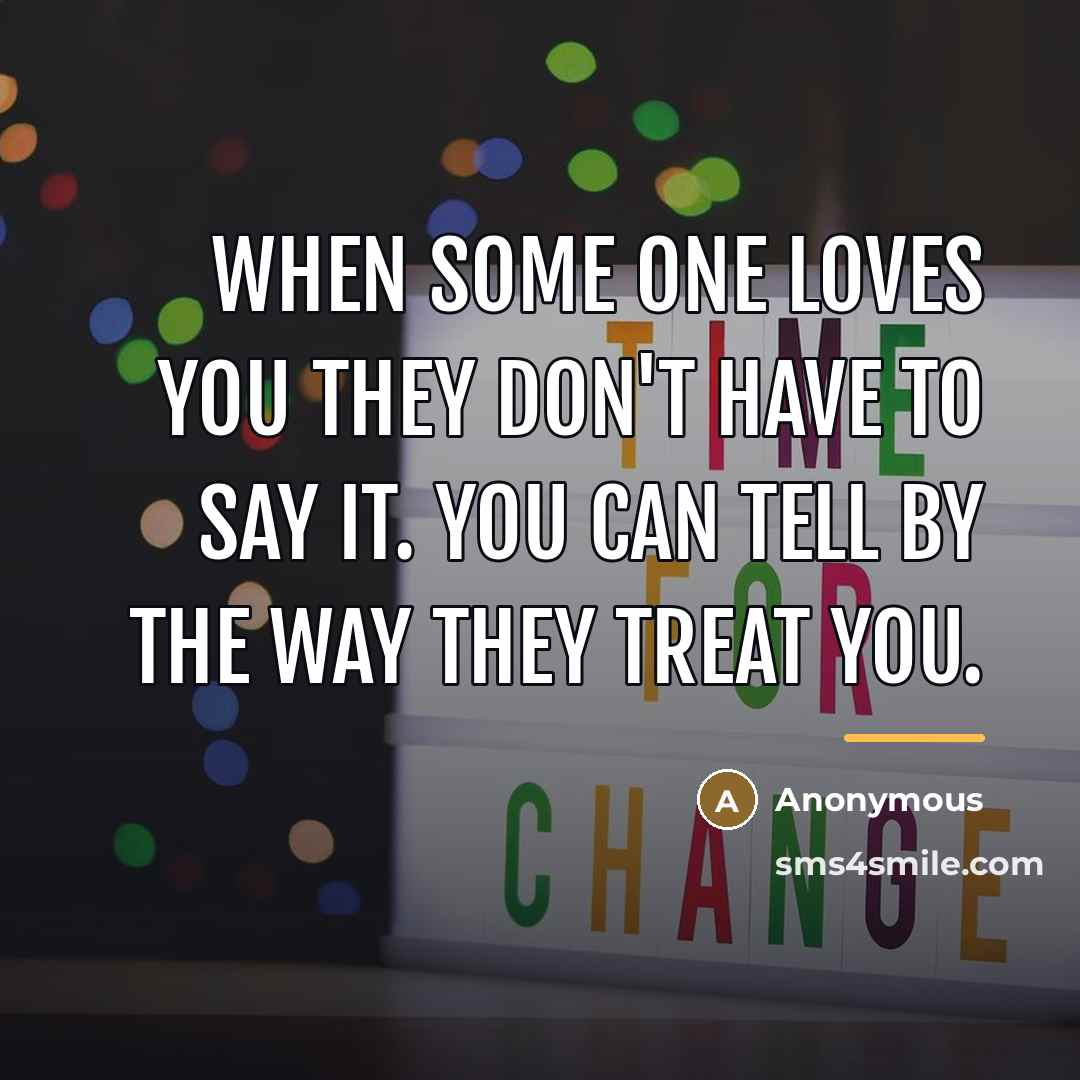 “When some one loves you they don't have to say…” quote by Anonymous