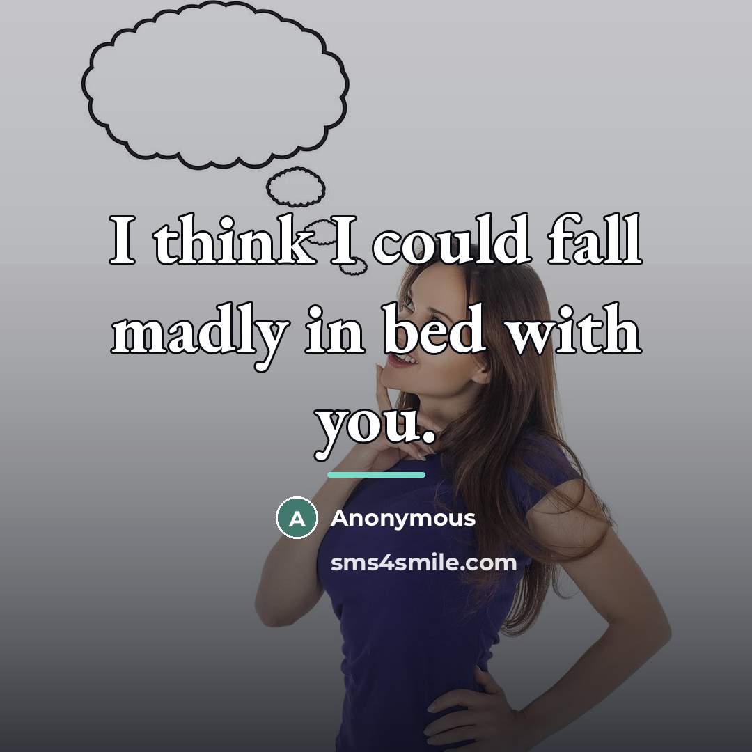 “I think I could fall madly in bed with you.…” quote by Anonymous