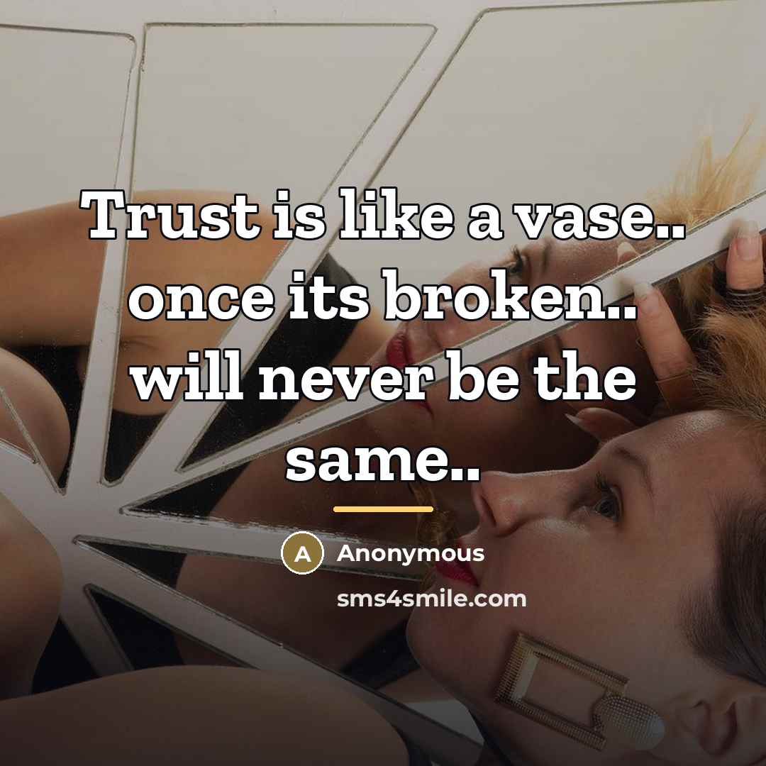 “Trust is like a vase.. once its broken.. will never…” quote by Anonymous