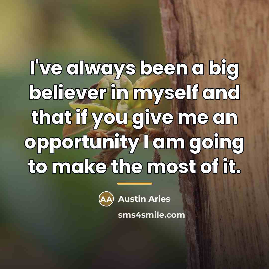 “I've always been a big believer in myself and that…” quote by Austin Aries