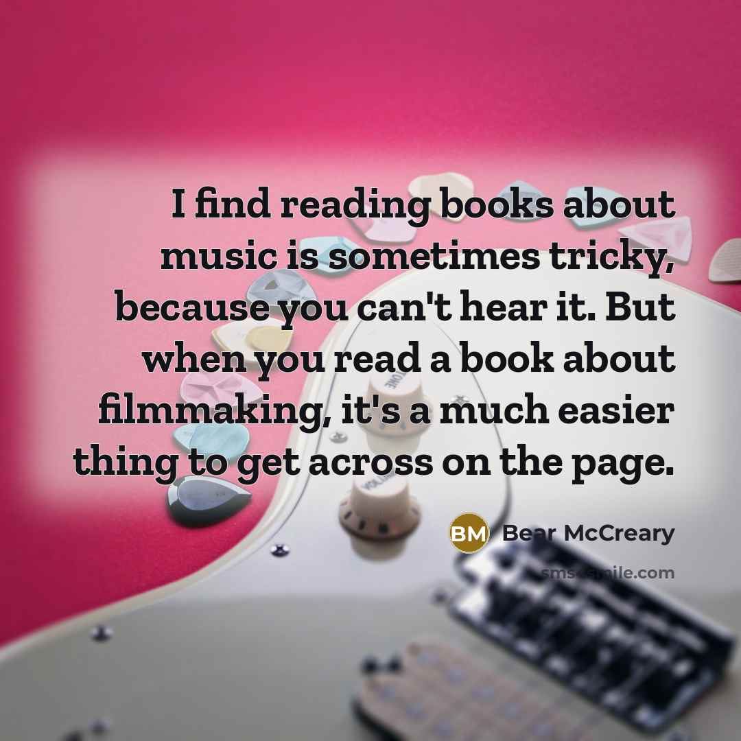 “I find reading books about music is sometimes tricky, because…” quote by Bear McCreary