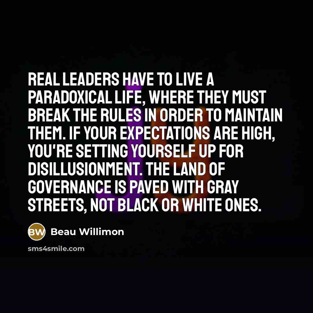 “Real leaders have to live a paradoxical life, where they…” quote by Beau Willimon