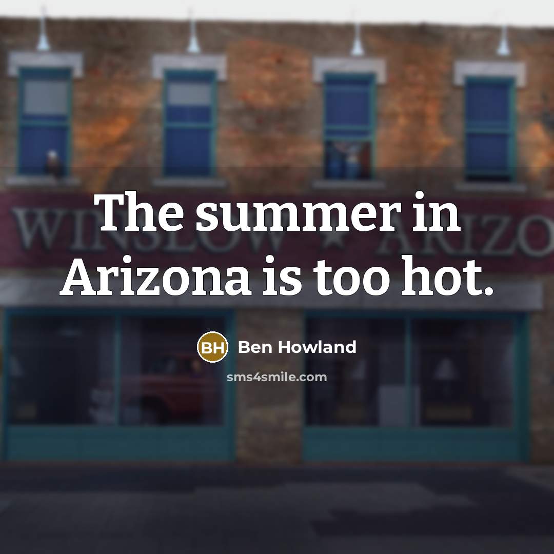 “The summer in Arizona is too hot.…” quote by Ben Howland