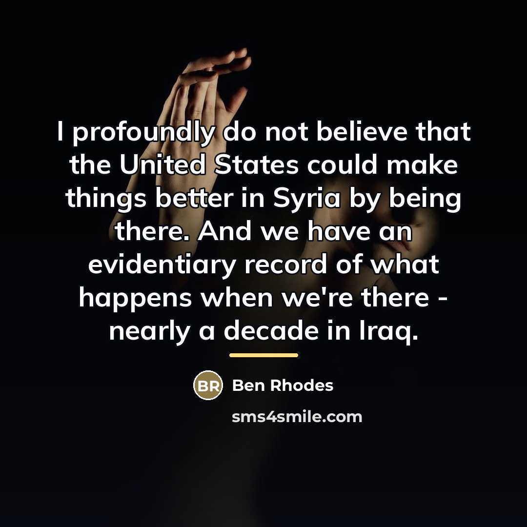 “I profoundly do not believe that the United States could…” quote by Ben Rhodes