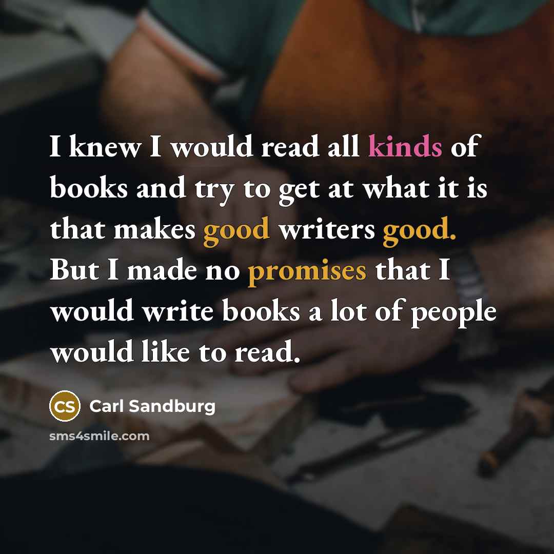“I knew I would read all kinds of books and…” quote by Carl Sandburg