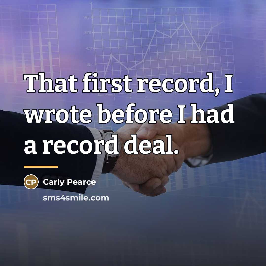 “That first record, I wrote before I had a record…” quote by Carly Pearce