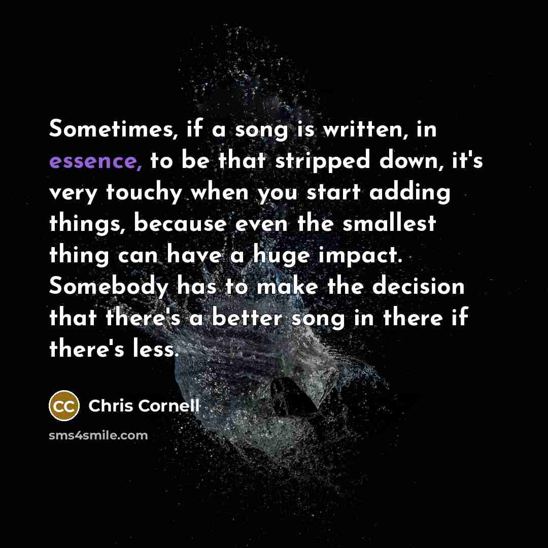 “Sometimes, if a song is written, in essence, to be…” quote by Chris Cornell