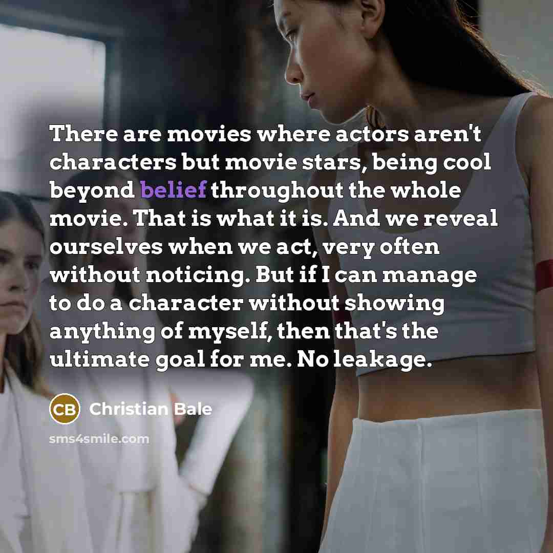 “There are movies where actors aren't characters but movie stars,…” quote by Christian Bale