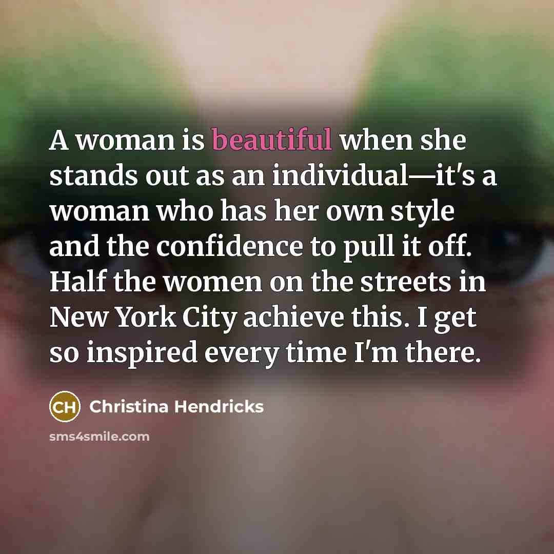 “A woman is beautiful when she stands out as an…” quote by Christina Hendricks