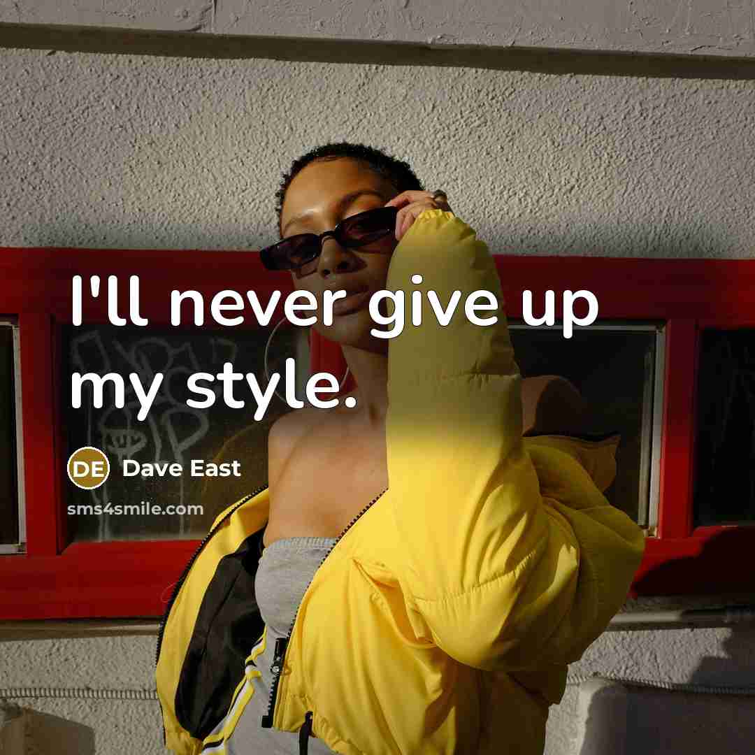 “I'll never give up my style.…” quote by Dave East