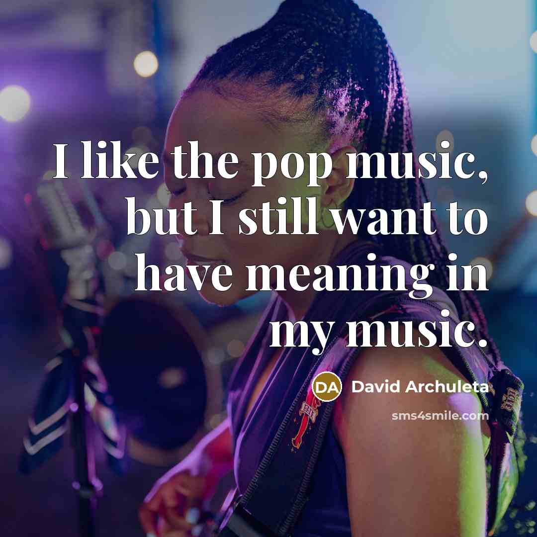 “I like the pop music, but I still want to…” quote by David Archuleta