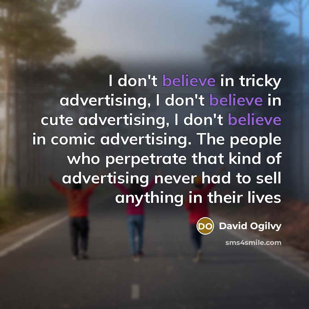“I don't believe in tricky advertising, I don't believe in…” quote by David Ogilvy