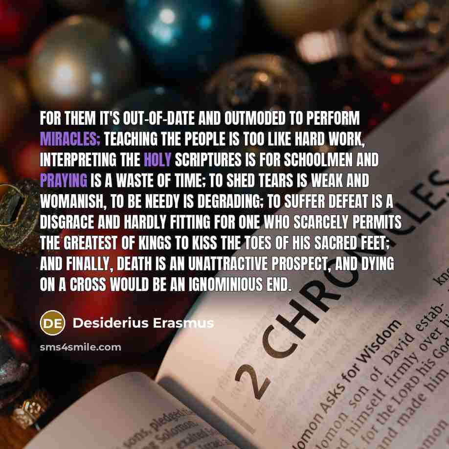 “For them it's out-of-date and outmoded to perform miracles; teaching…” quote by Desiderius Erasmus