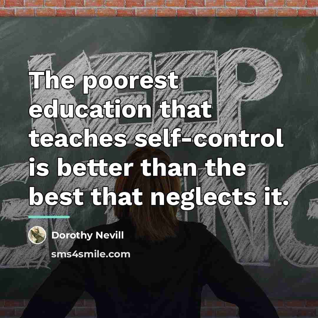 “The poorest education that teaches self-control is better than the…” quote by Dorothy Nevill
