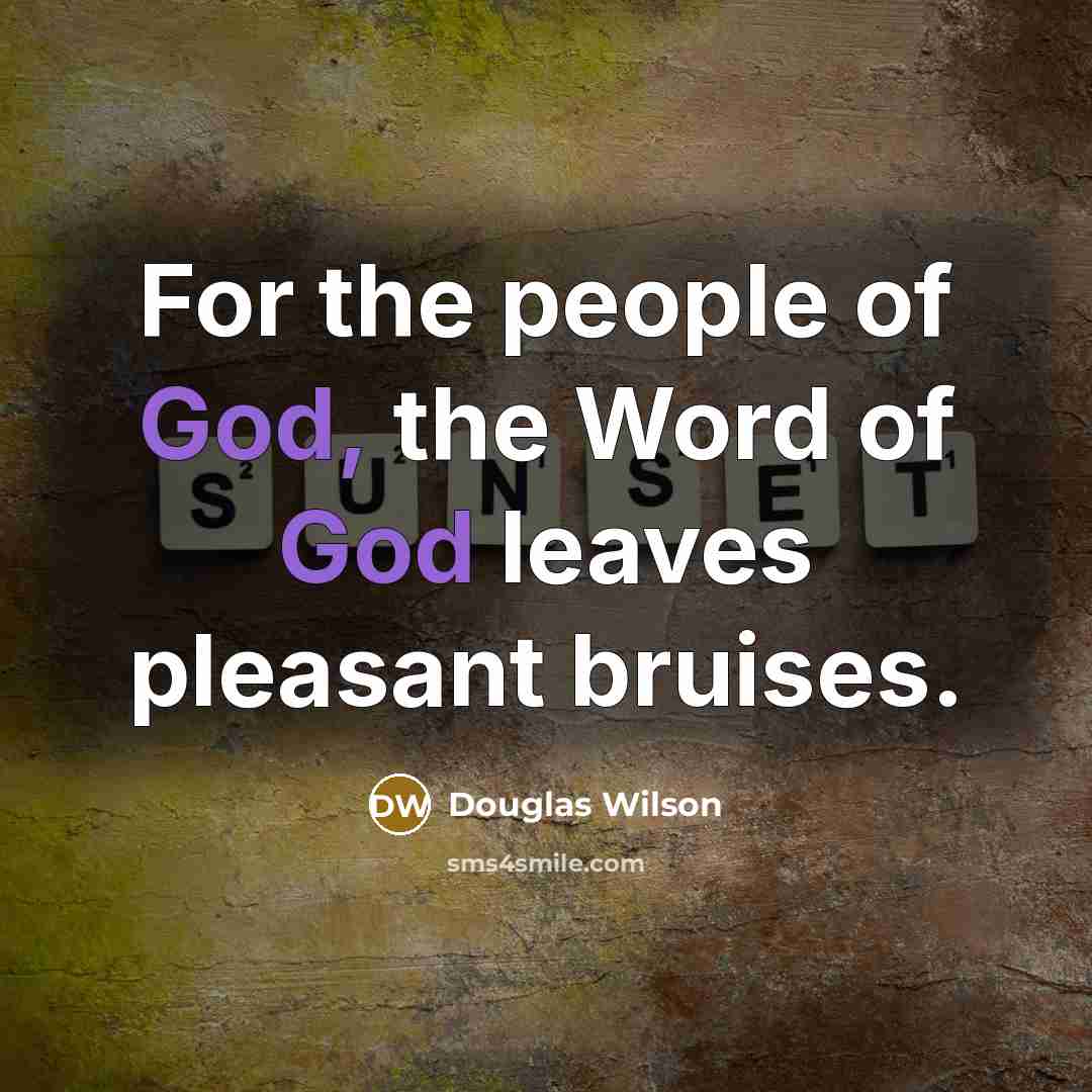“For the people of God, the Word of God leaves…” quote by Douglas Wilson