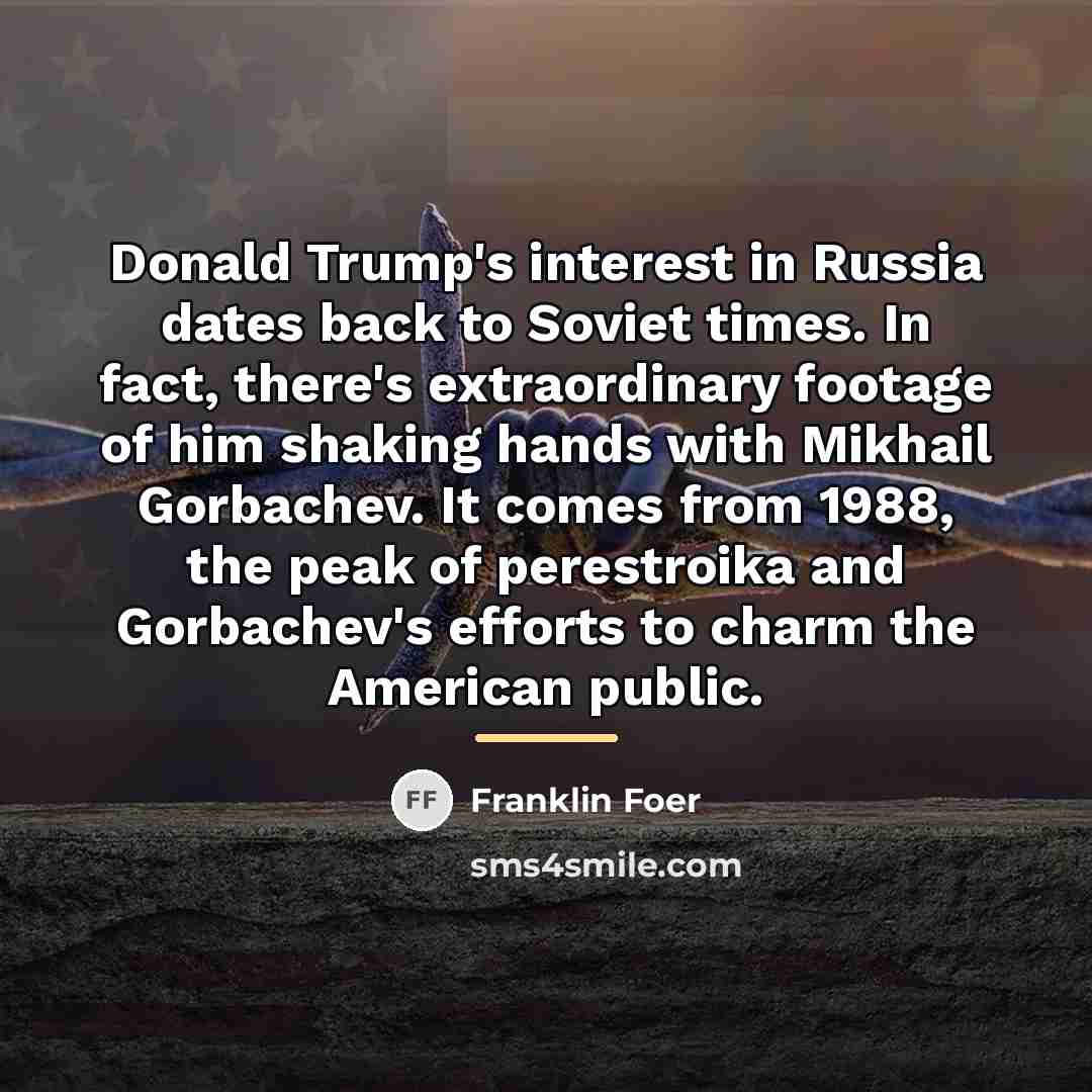 “Donald Trump's interest in Russia dates back to Soviet times.…” quote by Franklin Foer