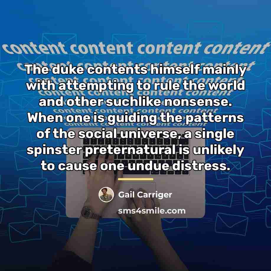 “The duke contents himself mainly with attempting to rule the…” quote by Gail Carriger