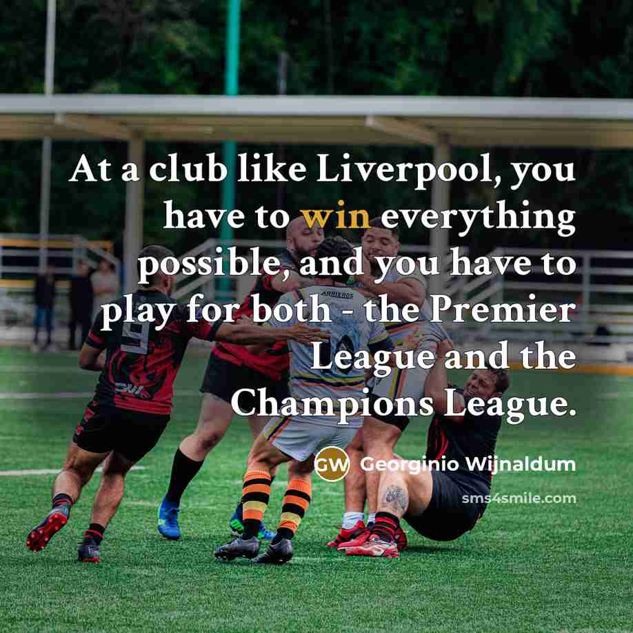 “At a club like Liverpool, you have to win everything…” quote by Georginio Wijnaldum