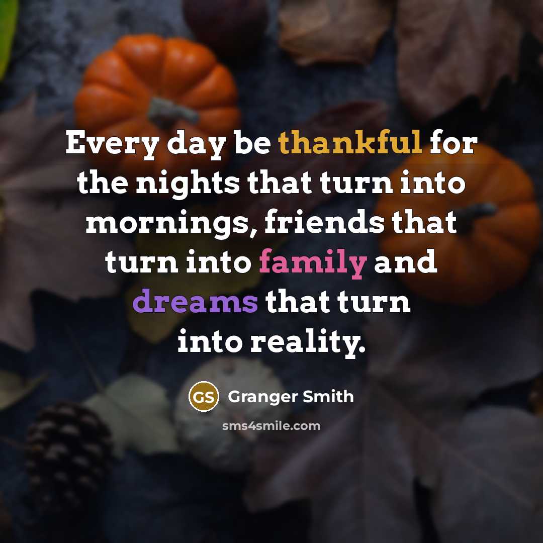“Every day be thankful for the nights that turn into…” quote by Granger Smith