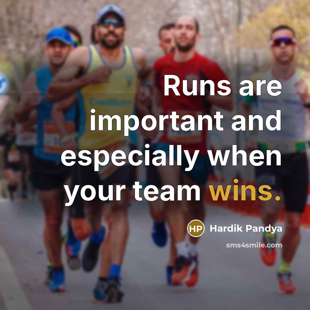 “Runs are important and especially when your team wins.” quote by Hardik Pandya
