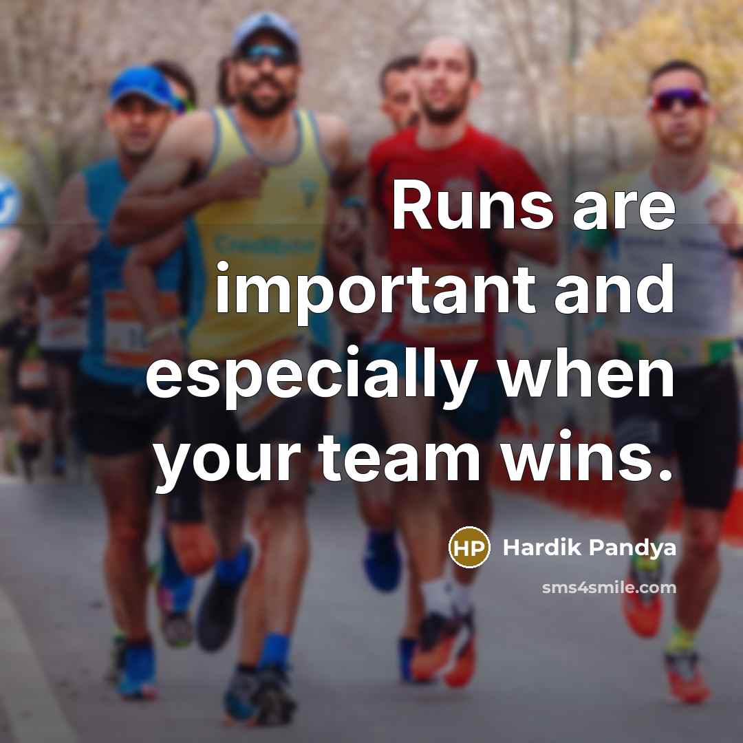 “Runs are important and especially when your team wins.…” quote by Hardik Pandya