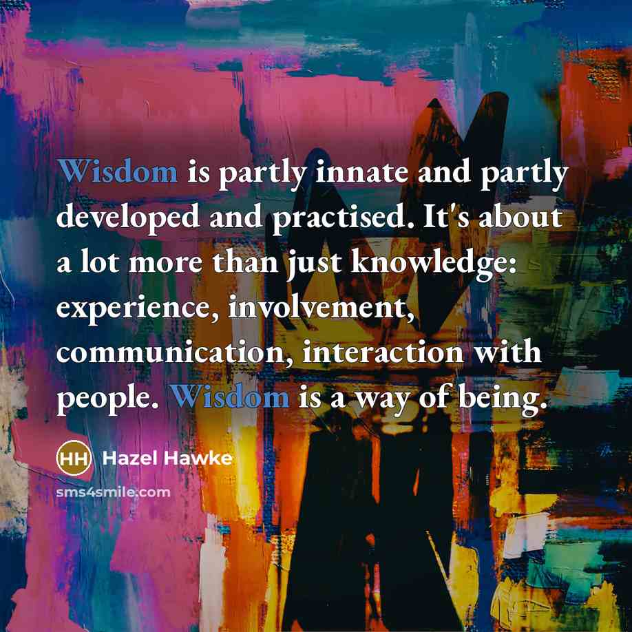 “Wisdom is partly innate and partly developed and practised. It's…” quote by Hazel Hawke