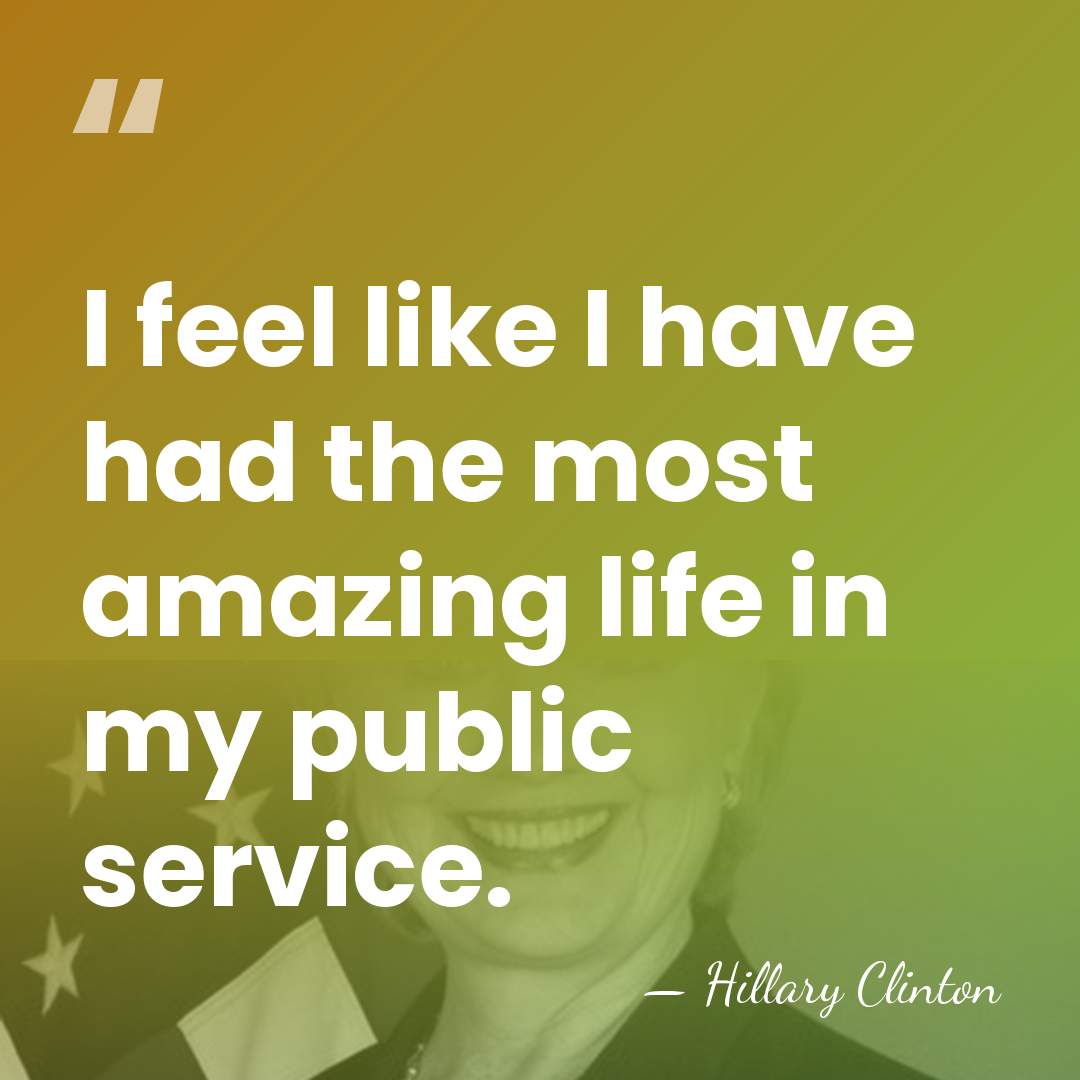 I feel like I have had the most amazing life in my&hellip; - Hillary Clinton