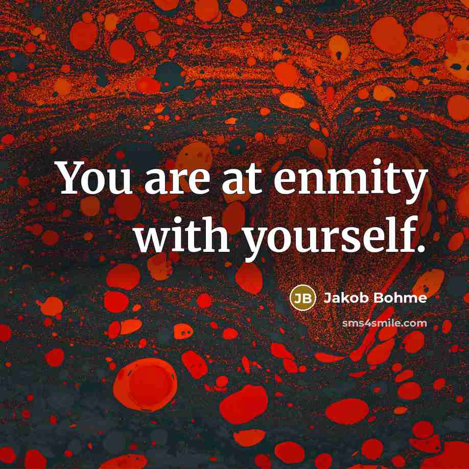“You are at enmity with yourself.…” quote by Jakob Bohme