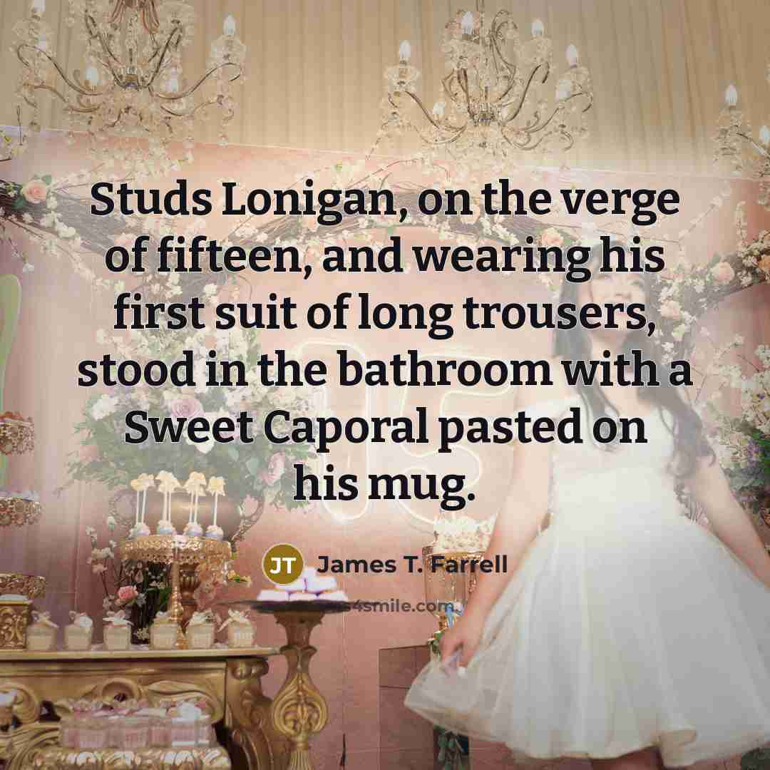 “Studs Lonigan, on the verge of fifteen, and wearing his…” quote by James T. Farrell