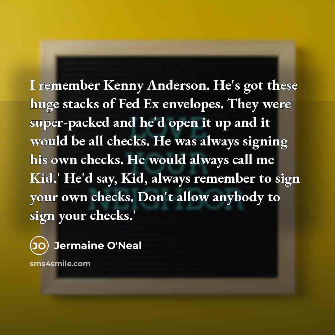 “I remember Kenny Anderson. He's got these huge stacks of…” quote by Jermaine O'Neal