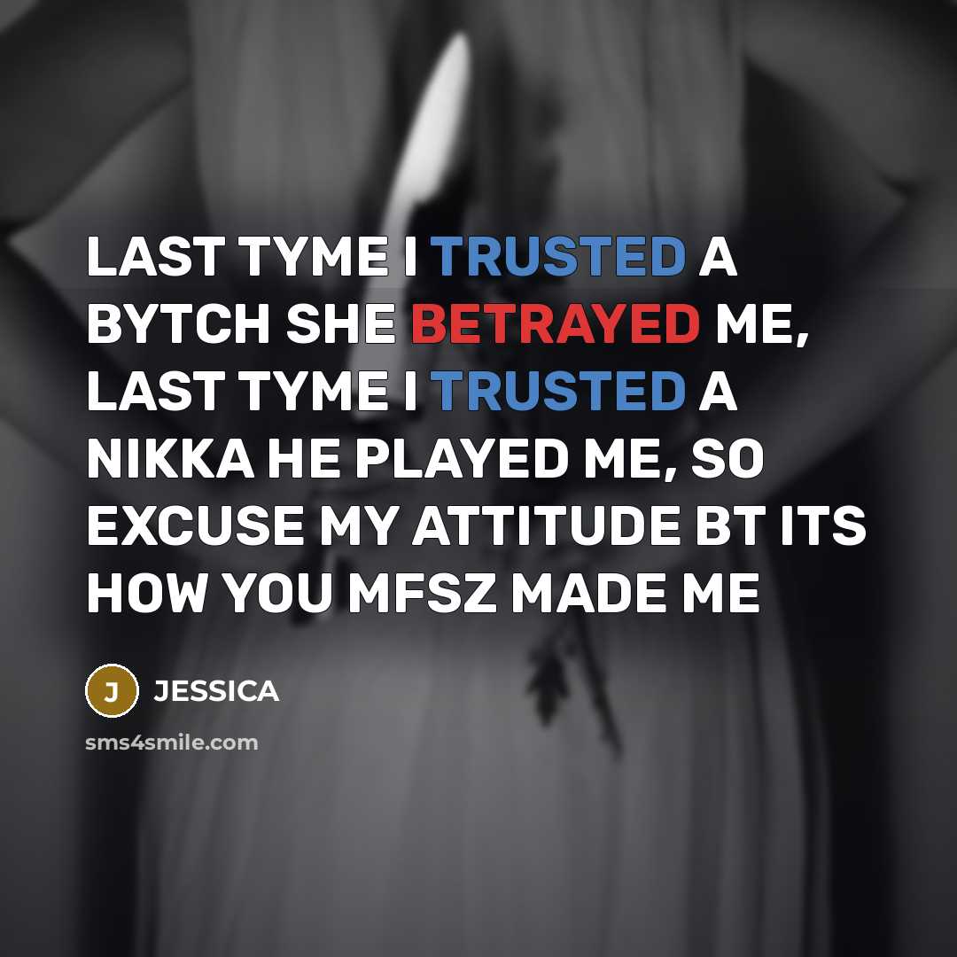 “LAST TYME I TRUSTED A BYTCH SHE BETRAYED ME, LAST…” quote by JESSICA