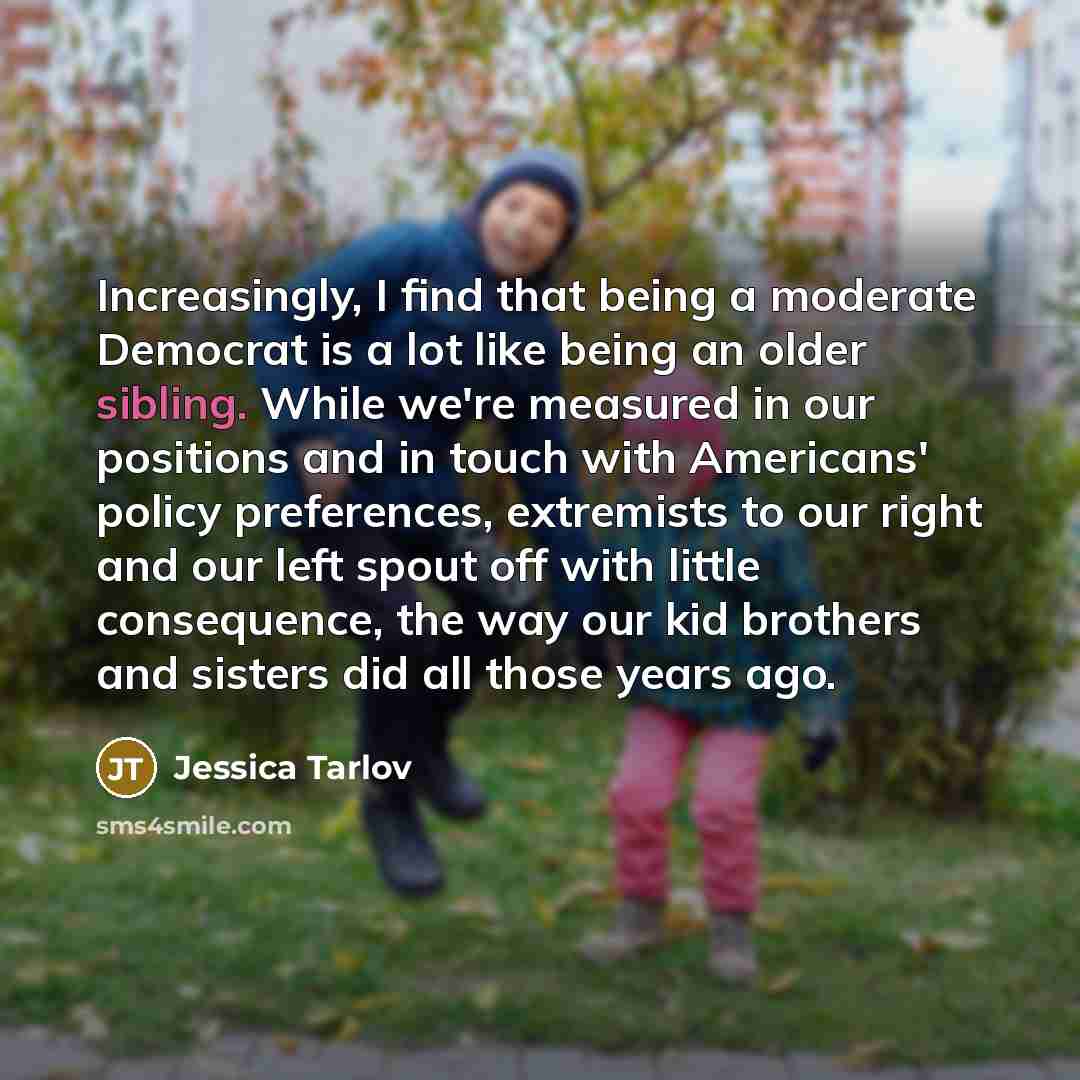 “Increasingly, I find that being a moderate Democrat is a…” quote by Jessica Tarlov