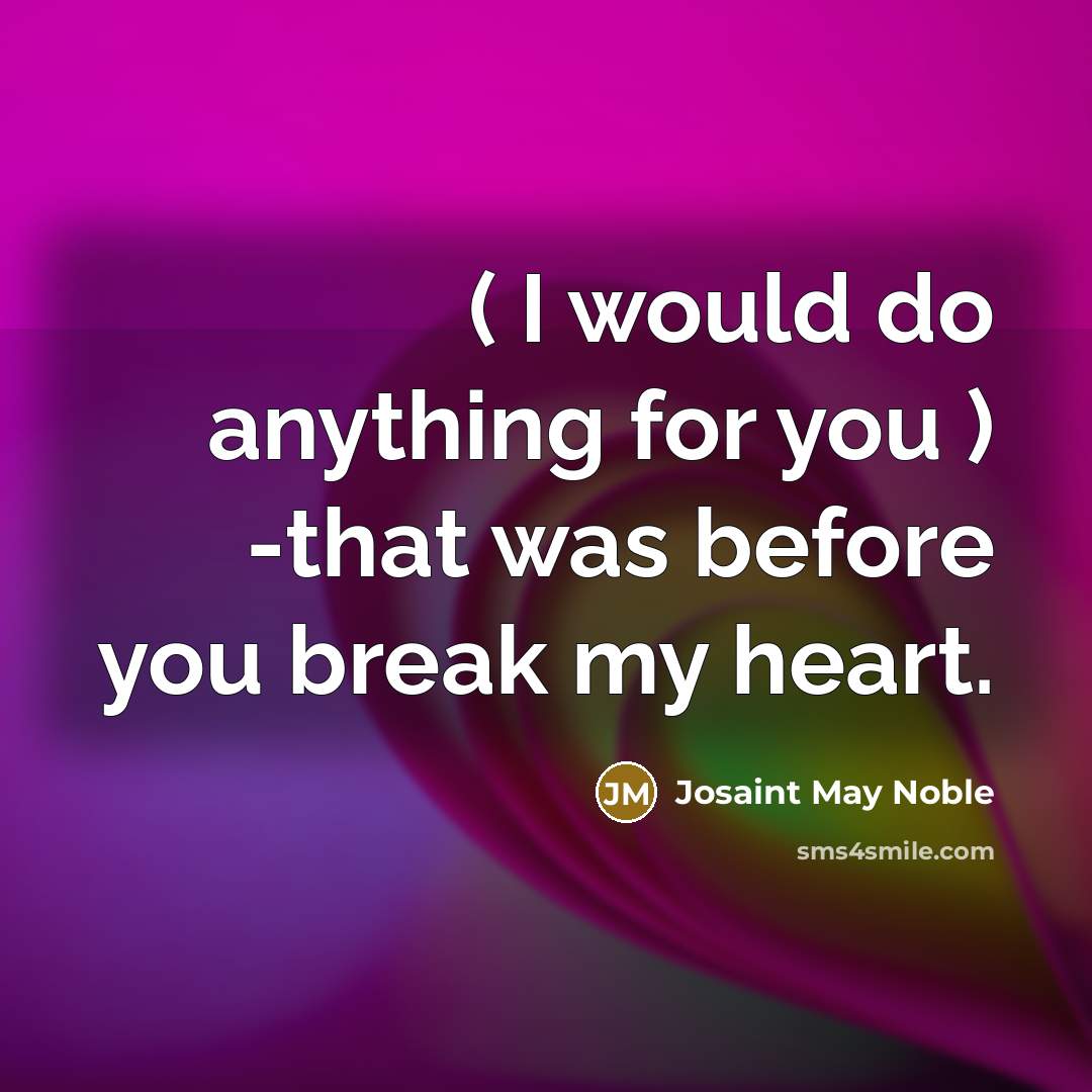 “( I would do anything for you ) -that was…” quote by Josaint May Noble
