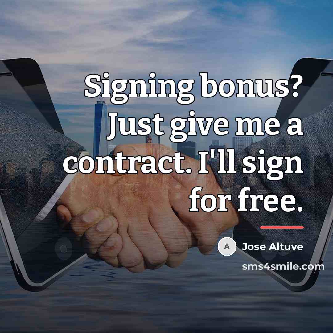 “Signing bonus? Just give me a contract. I'll sign for…” quote by Jose Altuve