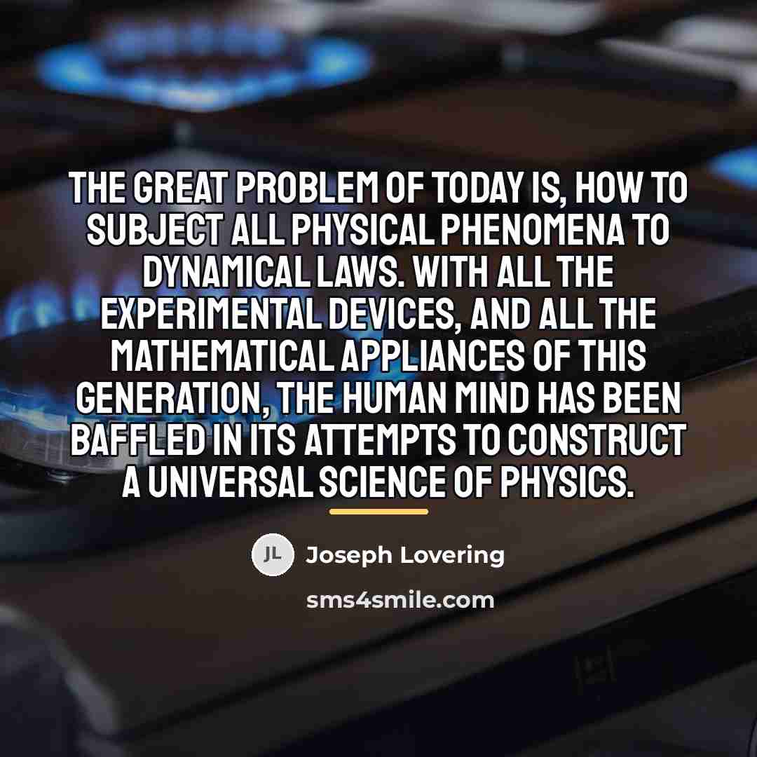 “The great problem of today is, how to subject all…” quote by Joseph Lovering