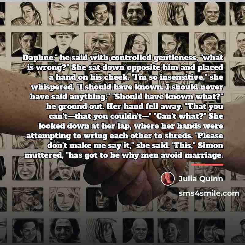 “Daphne," he said with controlled gentleness, "what is wrong?" She…” quote by Julia Quinn