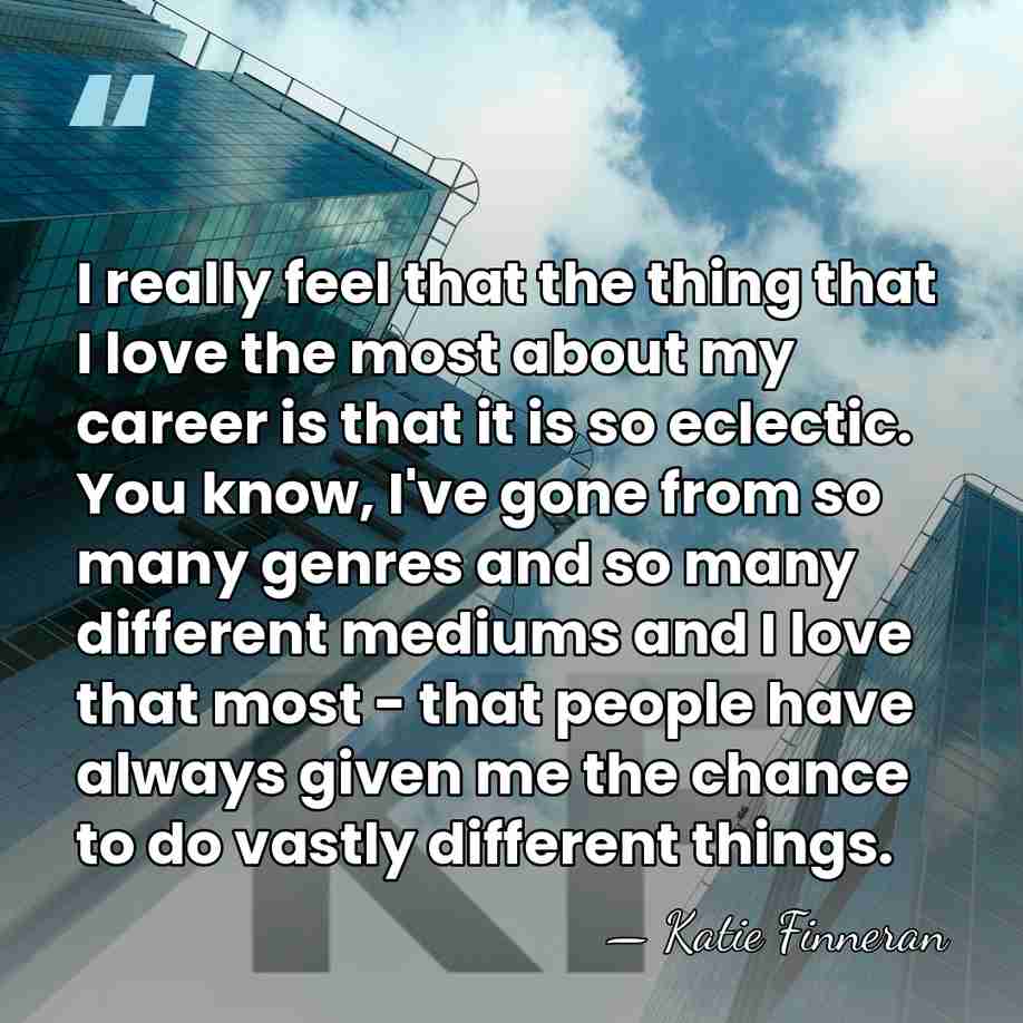 I really feel that the thing that I love the most about&hellip; - Katie Finneran