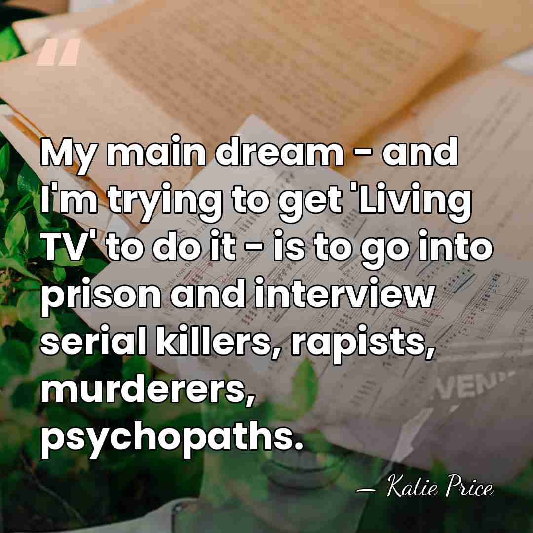My main dream - and I'm trying to get 'Living TV' to&hellip; - Katie Price